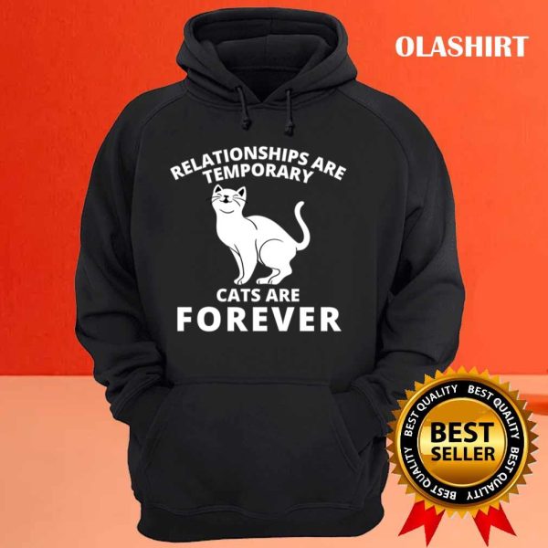 New Funny Relationships Are Temporary Cats Are Forever T-shirt