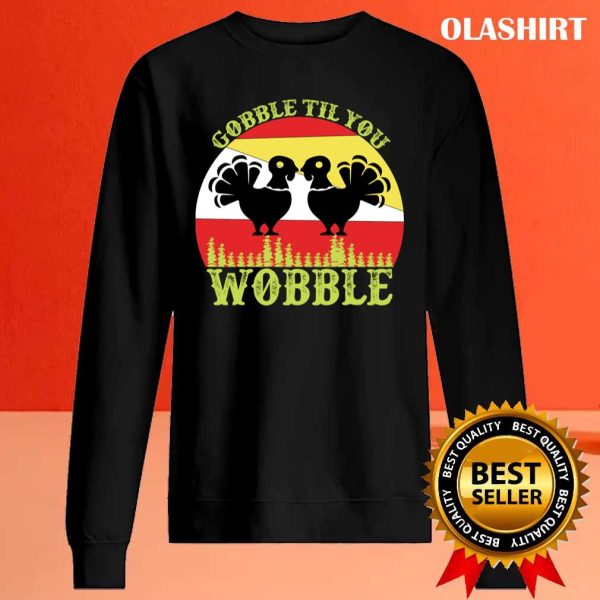 New Gobble Til You Wobble Turkey T-shirt Gift Idea T-shirt