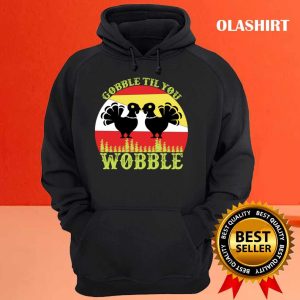 New Gobble Til You Wobble Turkey T shirt Gift Idea T shirt 3