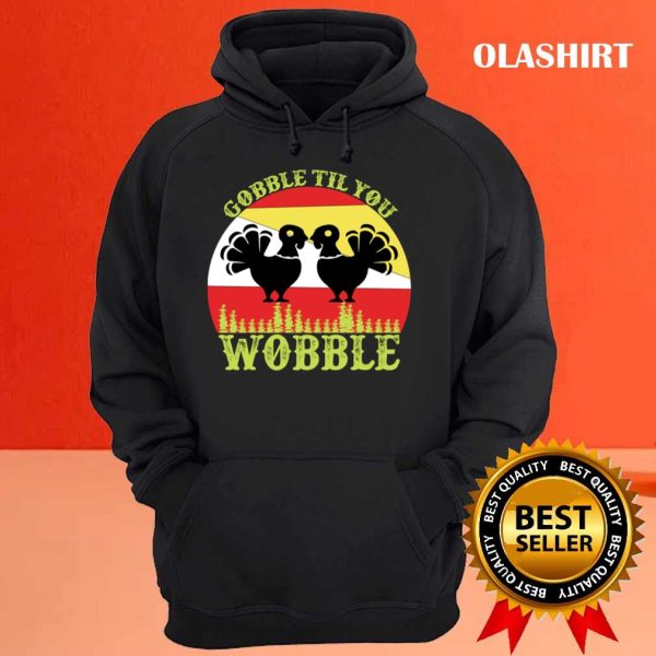 New Gobble Til You Wobble Turkey T-shirt Gift Idea T-shirt