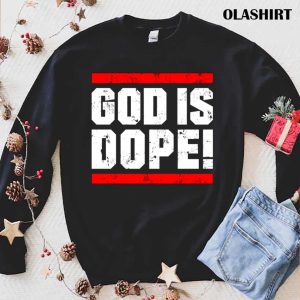 New God Is Dope Believer Faith Jesus God Gift Shirt 1