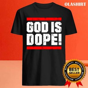 New God Is Dope Believer Faith Jesus God Gift Shirt 4