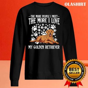 New Golden Retriever, The More People I Meet Dog Lover T-shirt