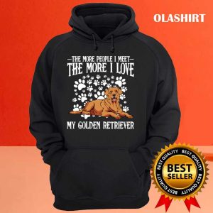 New Golden Retriever The More People I Meet Dog Lover T shirt 3