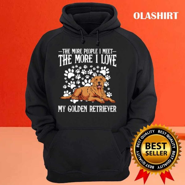 New Golden Retriever, The More People I Meet Dog Lover T-shirt