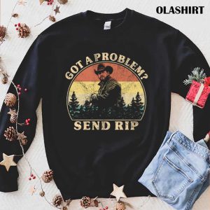 New Got A Problem Send Rip T-shirt , Trending Shirt