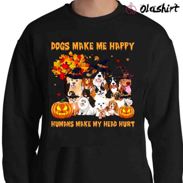 New Halloween Dogs Make Me Happy Humans Make My Head Hurt Shirt, Funny Halloween Dog Shirt