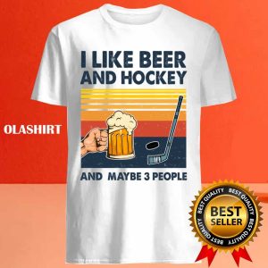 New Hockey Shirt I Like Beer And Hockey And Maybe 3 People T shirt 4