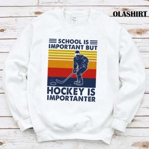 New Hockey Shirt School Is Important But Hockey Is Importanter T shirt 1