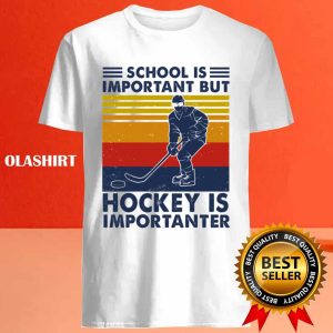 New Hockey Shirt School Is Important But Hockey Is Importanter T shirt 4