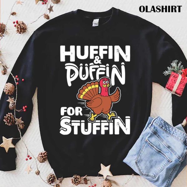 New Huffin Puffin Stuffin Thanksgiving Turkey Day Funny T-shirt