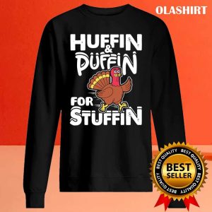 New Huffin Puffin Stuffin Thanksgiving Turkey Day Funny T-shirt