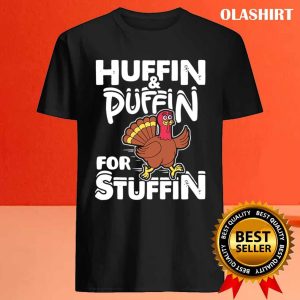 New Huffin Puffin Stuffin Thanksgiving Turkey Day Funny T shirt 4