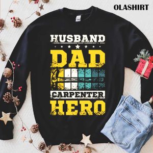 New Husband Dad Carpenter Hero Carpenter Husband Dad Shirt 1