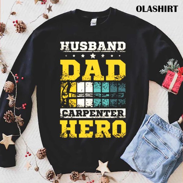 New Husband Dad Carpenter Hero, Carpenter Husband Dad Shirt