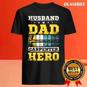 New Husband Dad Carpenter Hero Carpenter Husband Dad Shirt 4