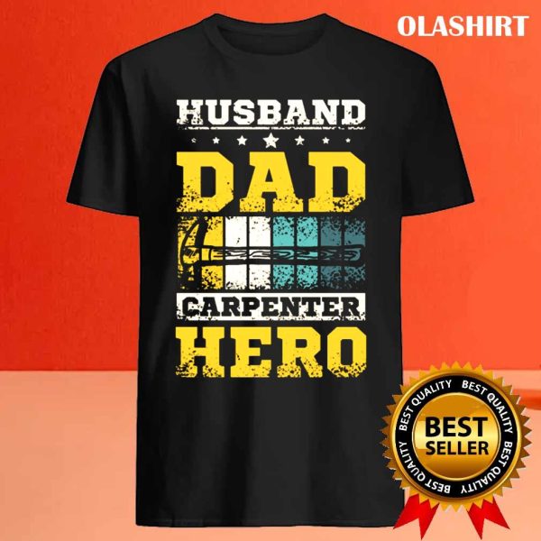 New Husband Dad Carpenter Hero, Carpenter Husband Dad Shirt