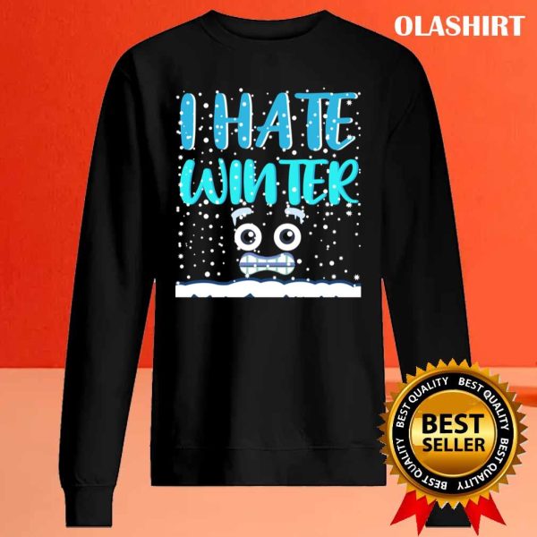 New I Hate Winter Quote T-shirt , Trending Shirt