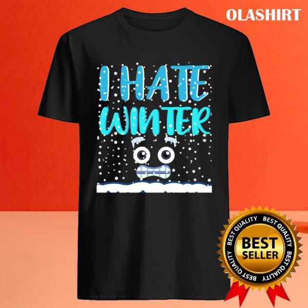 New I Hate Winter Quote T-shirt , Trending Shirt