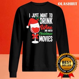 New I Just Want To Drink Wine Watch Christmas Movies T shirt 2