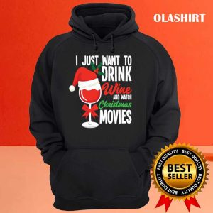 New I Just Want To Drink Wine Watch Christmas Movies T shirt 3