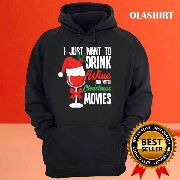 New I Just Want To Drink Wine Watch Christmas Movies T-shirt