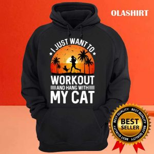 New I Just Want To Workout And Hang With My Cat T shirt 3