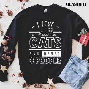 New I Like Cats And Maybe 3 People Cat Gift Funny Cat T shirt 1