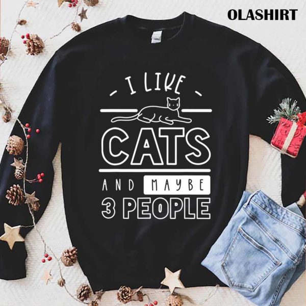 New I Like Cats And Maybe 3 People Cat Gift Funny Cat T-shirt