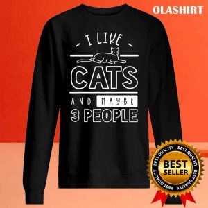 New I Like Cats And Maybe 3 People Cat Gift Funny Cat T shirt 2