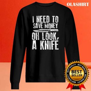 New I Need To Save Oh Look A Knife Pocket Knife Collector T shirt 2