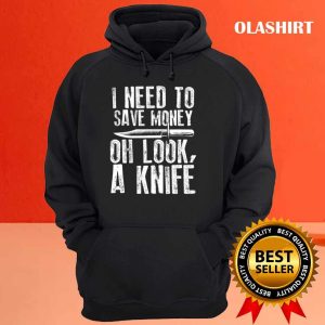 New I Need To Save Oh Look A Knife Pocket Knife Collector T shirt 3