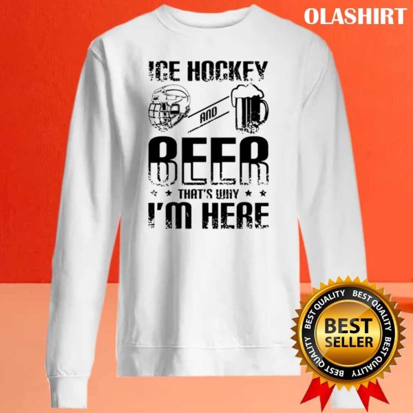 New Ice Hockey Beer That’s Why I’m Here Shirt , Trending Shirt