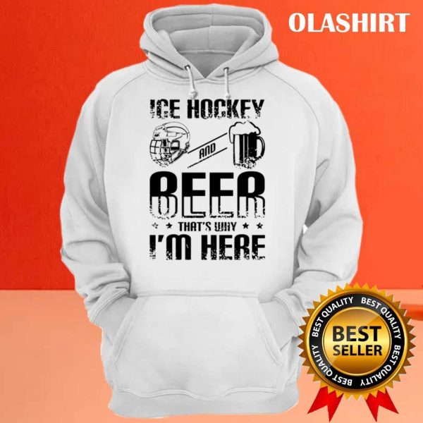 New Ice Hockey Beer That’s Why I’m Here Shirt , Trending Shirt