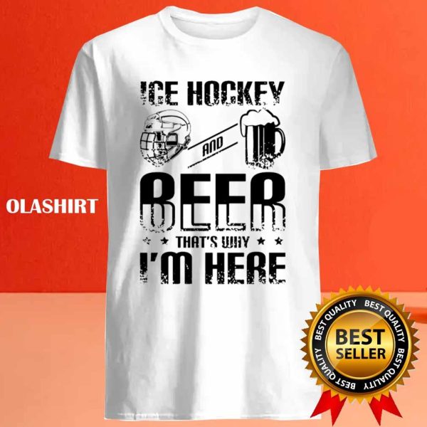 New Ice Hockey Beer That’s Why I’m Here Shirt , Trending Shirt