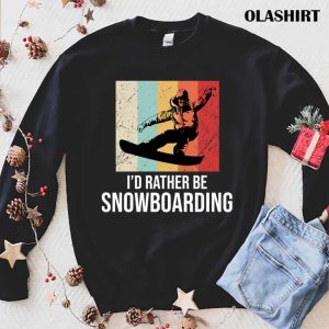 New Id Rather Be Snowboarding T shirt Trending Shirt 1