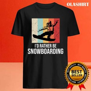 New Id Rather Be Snowboarding T shirt Trending Shirt 4