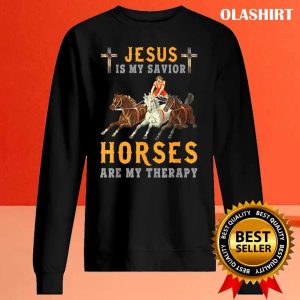 New Jesus Is My Savior Horses Are My Therapy T shirt 2