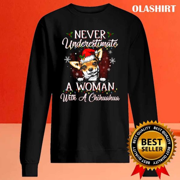 New Never Underestimate A Woman With Chihuahua Dog Christmas T-shirt