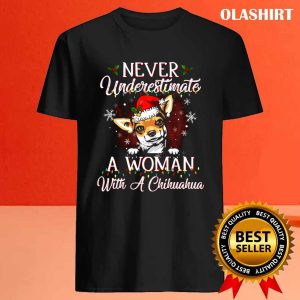 New Never Underestimate A Woman With Chihuahua Dog Christmas T shirt 4