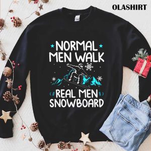 New Normal Men Walk Real Men Snowboard Shirt, Snowboarder Gifts For Men