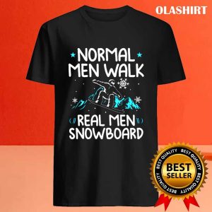 New Normal Men Walk Real Men Snowboard Shirt Snowboarder Gifts For Men 4