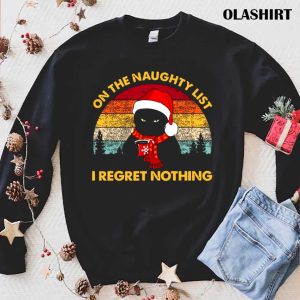 New On The Naughty List And I Regret Nothing Christmas Santa T shirt 1