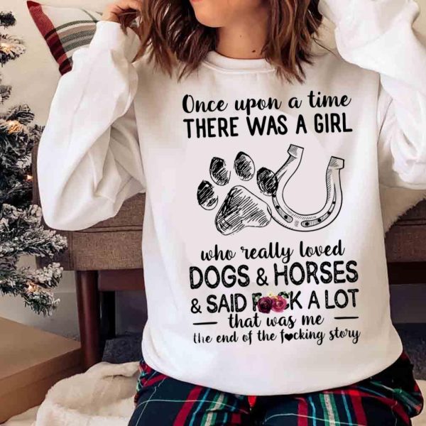 New Once Upon A Time There Was A Girl Who Really Loved Dogs And Horses