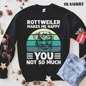 New Rottweiler Makes Me Happy, You Not So Much T-shirt