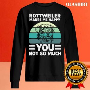 New Rottweiler Makes Me Happy You Not So Much T shirt 2