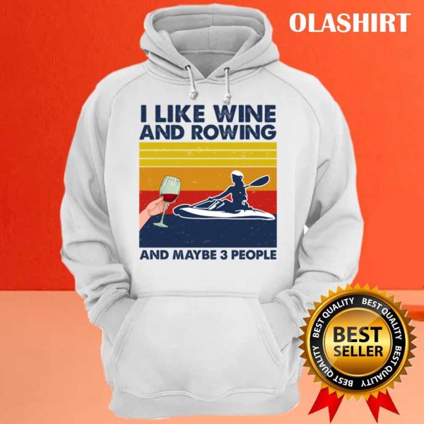 New Rowing Shirt, I Like Wine And Rowing And Maybe 3 People Vintage T-shirt