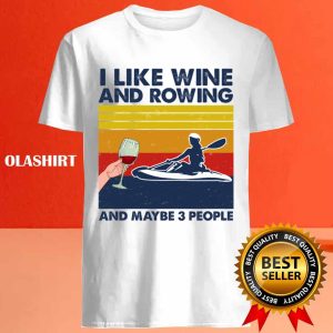 New Rowing Shirt I Like Wine And Rowing And Maybe 3 People Vintage T shirt 4