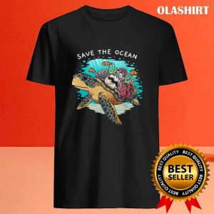 New Save The Ocean Sea Turtle Coral Reef Environmental Gift T shirt 4