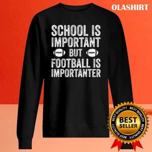 New School Is Important Football Is Importanter Football Lineman T shirt 2